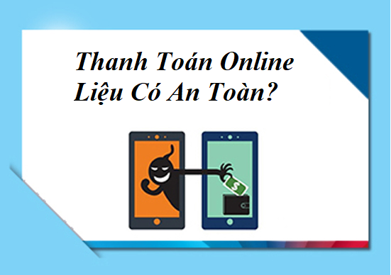 Thanh toán online liệu có an toàn?